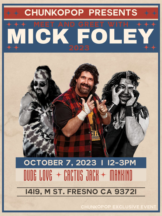ChunkoPop Presents Meet And Greet With Mick Foley October 7th Pre-Sale